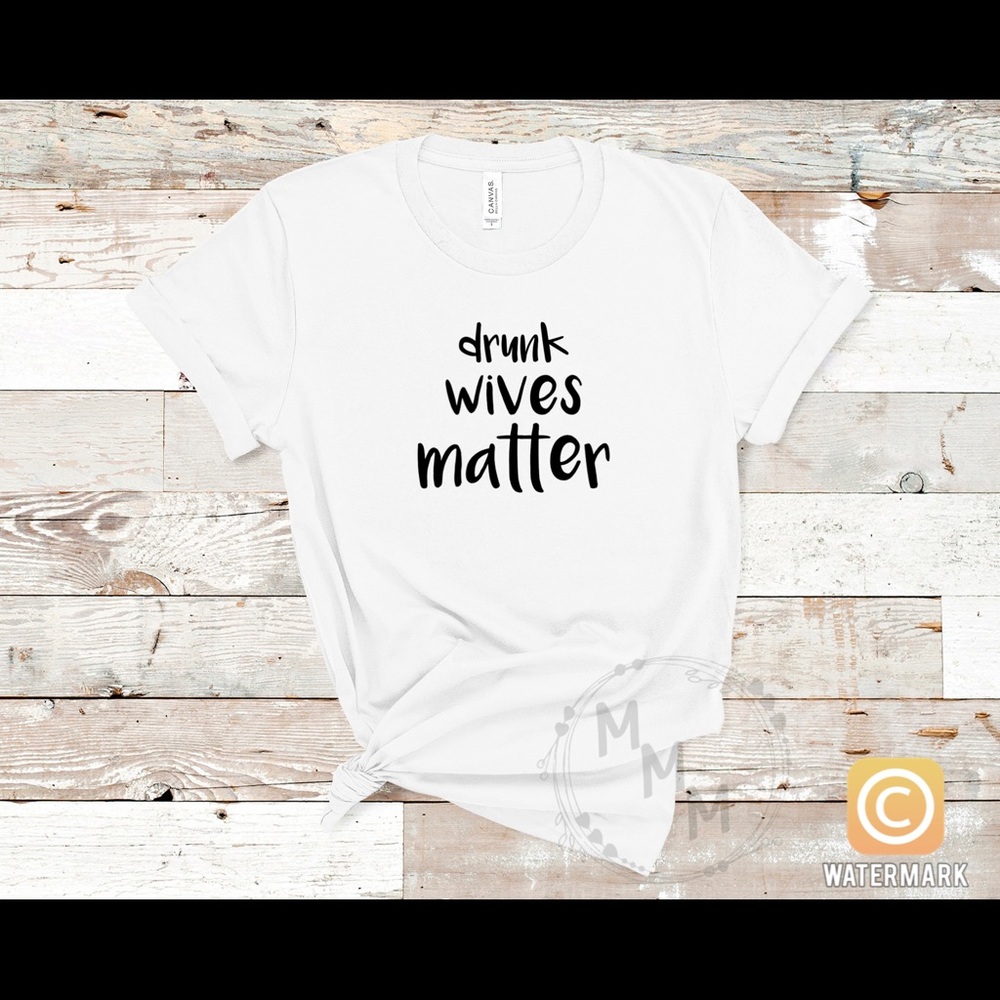 Drunk Wives Matter T-shirt
